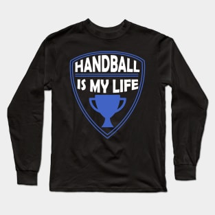 Handball is my Life Gift Long Sleeve T-Shirt